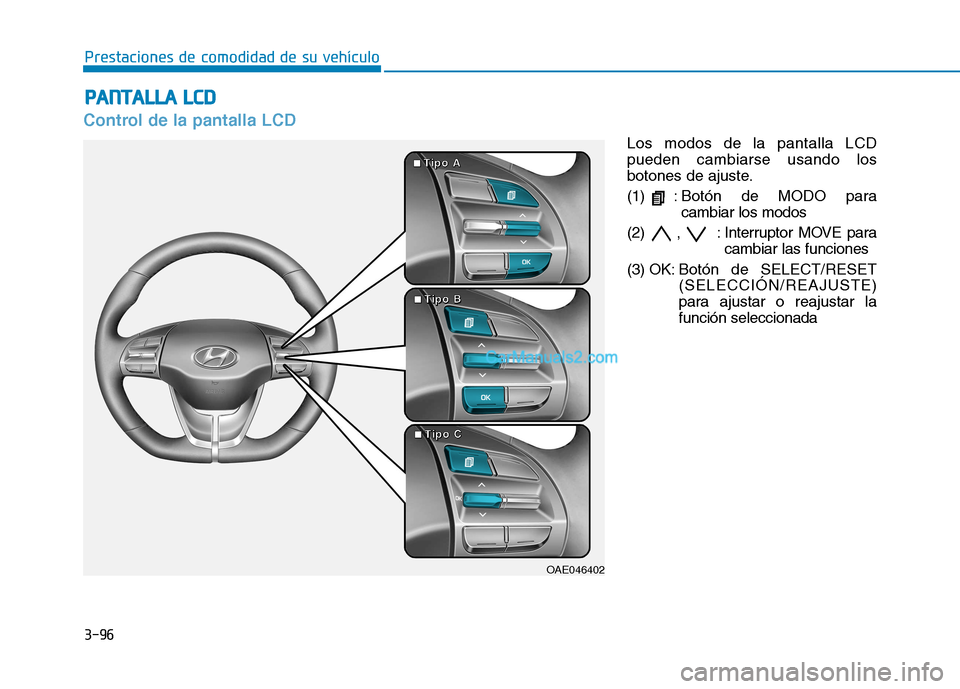 Hyundai Ioniq Hybrid 2017  Manual del propietario (in Spanish) 3-96
Prestaciones de comodidad de su vehículo 
Control de la pantalla LCD
Los modos de la pantalla LCD pueden cambiarse usando los
botones de ajuste. (1) :Botón de MODO para cambiar los modos
(2) , 