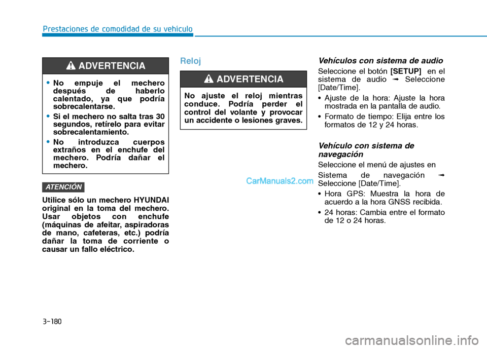 Hyundai Ioniq Hybrid 2017 Manual del propietario (in Spanish) 3-180
Prestaciones de comodidad de su vehículo
Utilice sólo un mechero HYUNDAI
original en la toma del mechero.
Usar objetos con enchufe
(máquinas de afeitar, aspiradoras
de mano, cafeteras, etc. Hyundai Ioniq Hybrid 2017 Manual del propietario (in Spanish) 3-180
Prestaciones de comodidad de su vehículo
Utilice sólo un mechero HYUNDAI
original en la toma del mechero.
Usar objetos con enchufe
(máquinas de afeitar, aspiradoras
de mano, cafeteras, etc.