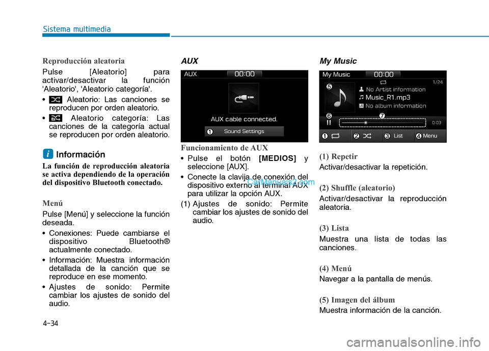 Hyundai Ioniq Hybrid 2017  Manual del propietario (in Spanish) Reproducción aleatoria
Pulse [Aleatorio] para 
activar/desactivar la función
Aleatorio, Aleatorio categoría. 
 Aleatorio: Las canciones sereproducen por orden aleatorio.
 Aleatorio categoría: 