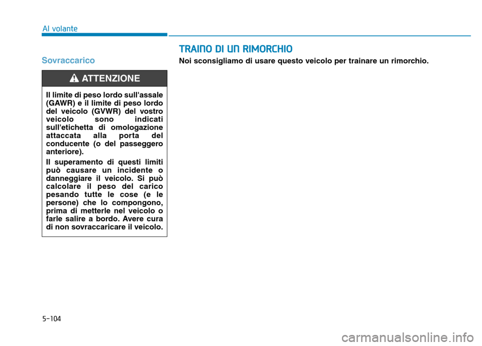 Hyundai Ioniq Hybrid 2017  Manuale del proprietario (in Italian) SovraccaricoNoi sconsigliamo di usare questo veicolo per trainare un rimorchio.
Il limite di peso lordo sullassale 
(GAWR) e il limite di peso lordo
del veicolo (GVWR) del vostroveicolo sono indicati