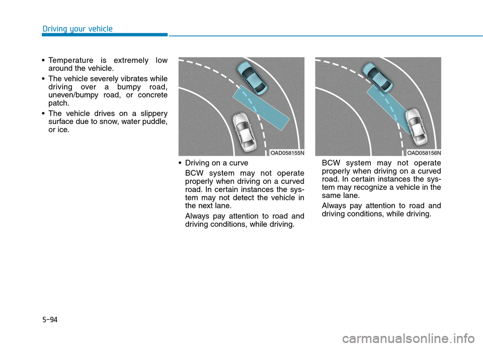 Hyundai Ioniq Plug-in Hybrid 2020  Owners Manual 5-94
Driving your vehicle
 Temperature is extremely low
around the vehicle.
 The vehicle severely vibrates while
driving over a bumpy road,
uneven/bumpy road, or concrete
patch.
 The vehicle drives on