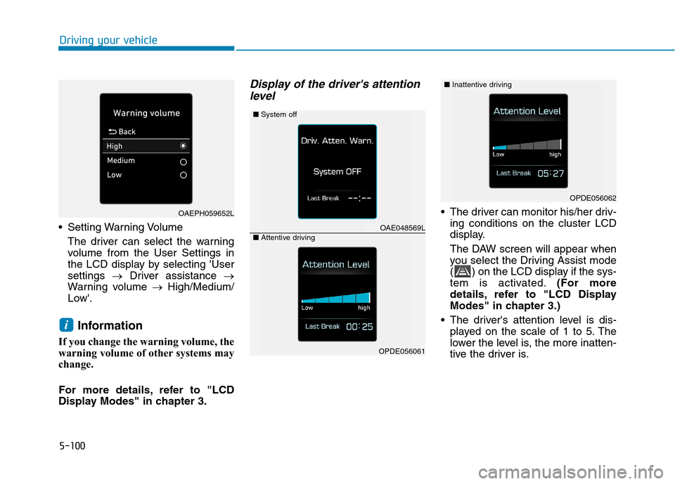 Hyundai Ioniq Plug-in Hybrid 2020  Owners Manual 5-100
Driving your vehicle
 Setting Warning Volume
The driver can select the warning
volume from the User Settings in
the LCD display by selecting User
settings →Driver assistance →
Warning volum