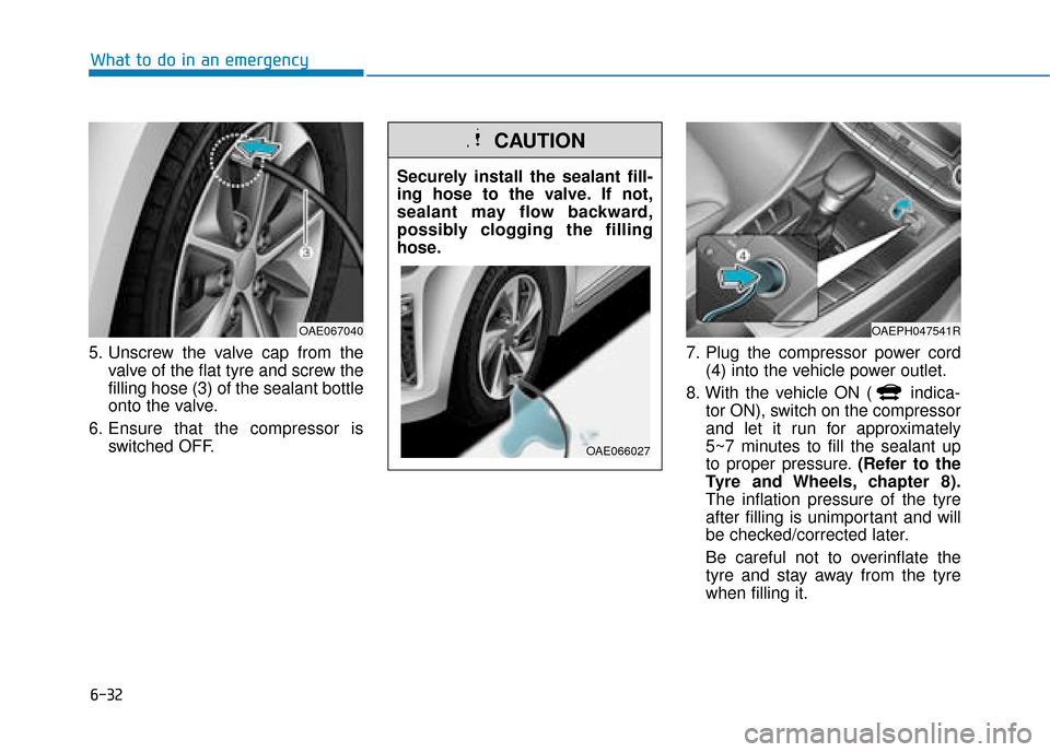 Hyundai Ioniq Plug-in Hybrid 2019  Owners Manual - RHD (UK, Australia) 6-32
What to do in an emergency
5. Unscrew the valve cap from the valve of the flat tyre and screw the
filling hose (3) of the sealant bottle
onto the valve.
6. Ensure that the compressor is switched 