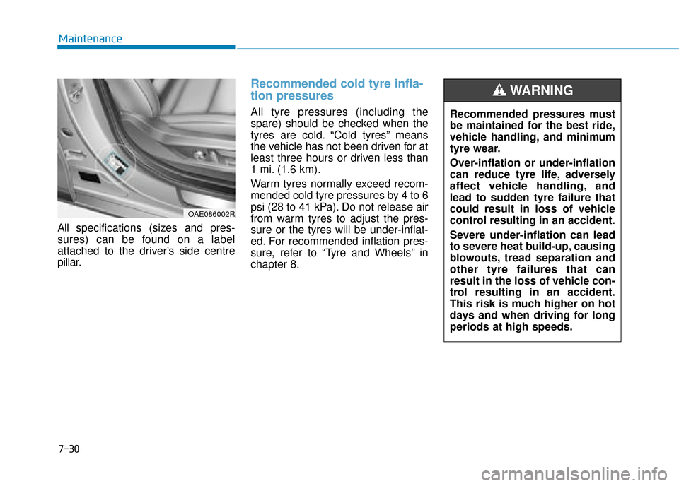 Hyundai Ioniq Plug-in Hybrid 2019 Owners Manual - RHD (UK, Australia) 7-30
Maintenance
All specifications (sizes and pres-
sures) can be found on a label
attached to the driver’s side centre
pillar.
Recommended cold tyre infla-
tion pressures
All tyre pressures (inc Hyundai Ioniq Plug-in Hybrid 2019 Owners Manual - RHD (UK, Australia) 7-30
Maintenance
All specifications (sizes and pres-
sures) can be found on a label
attached to the driver’s side centre
pillar.
Recommended cold tyre infla-
tion pressures
All tyre pressures (inc