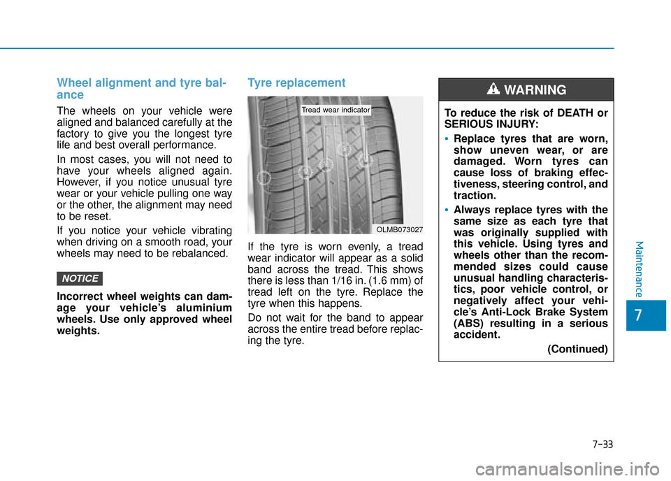 Hyundai Ioniq Plug-in Hybrid 2019 Owners Manual - RHD (UK, Australia) 7-33
7
Maintenance
Wheel alignment and tyre bal-
ance
The wheels on your vehicle were
aligned and balanced carefully at the
factory to give you the longest tyre
life and best overall performance.
In m Hyundai Ioniq Plug-in Hybrid 2019 Owners Manual - RHD (UK, Australia) 7-33
7
Maintenance
Wheel alignment and tyre bal-
ance
The wheels on your vehicle were
aligned and balanced carefully at the
factory to give you the longest tyre
life and best overall performance.
In m