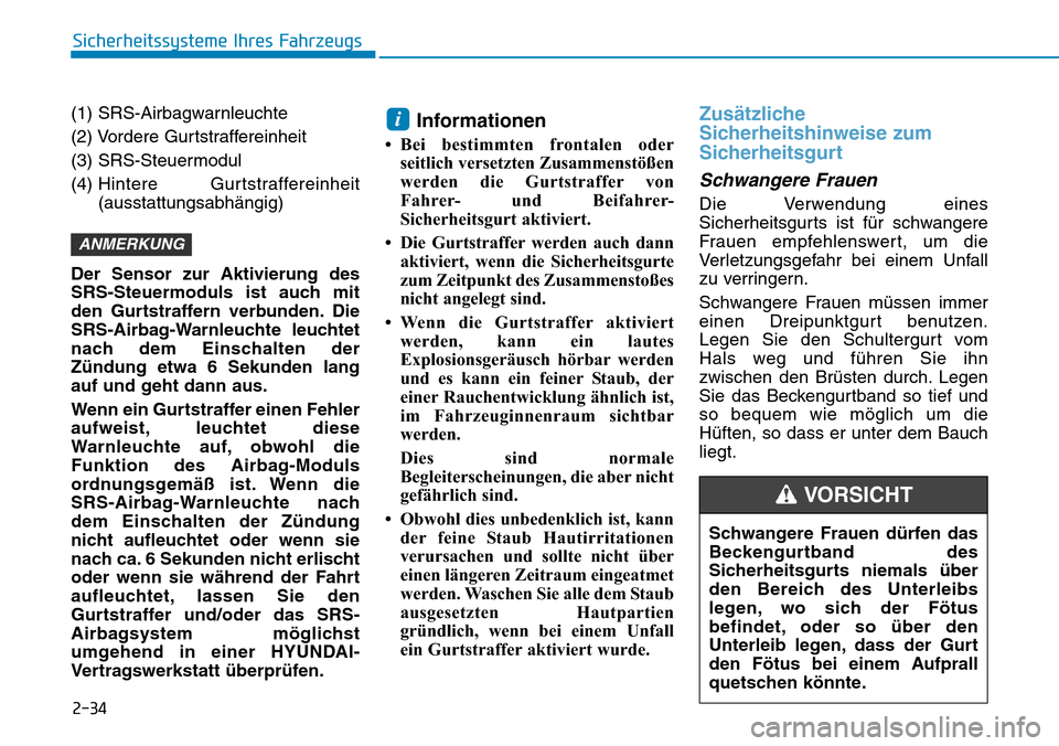 Hyundai Ioniq Plug-in Hybrid 2019  Betriebsanleitung (in German) 2-34
Sicherheitssysteme Ihres Fahrzeugs
(1) SRS-Airbagwarnleuchte
(2) Vordere Gurtstraffereinheit 
(3) SRS-Steuermodul
(4)  Hintere Gurtstraffereinheit
(ausstattungsabhängig) 
Der Sensor zur Aktivier