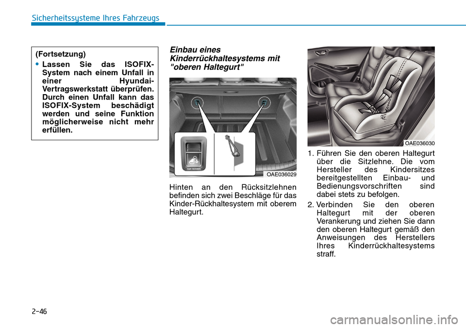 Hyundai Ioniq Plug-in Hybrid 2019  Betriebsanleitung (in German) 2-46
Sicherheitssysteme Ihres Fahrzeugs
Einbau einesKinderrückhaltesystems mit"oberen Haltegurt"
Hinten an den Rücksitzlehnen
befinden sich zwei Beschläge für das
Kinder-Rückhaltesystem mit obere