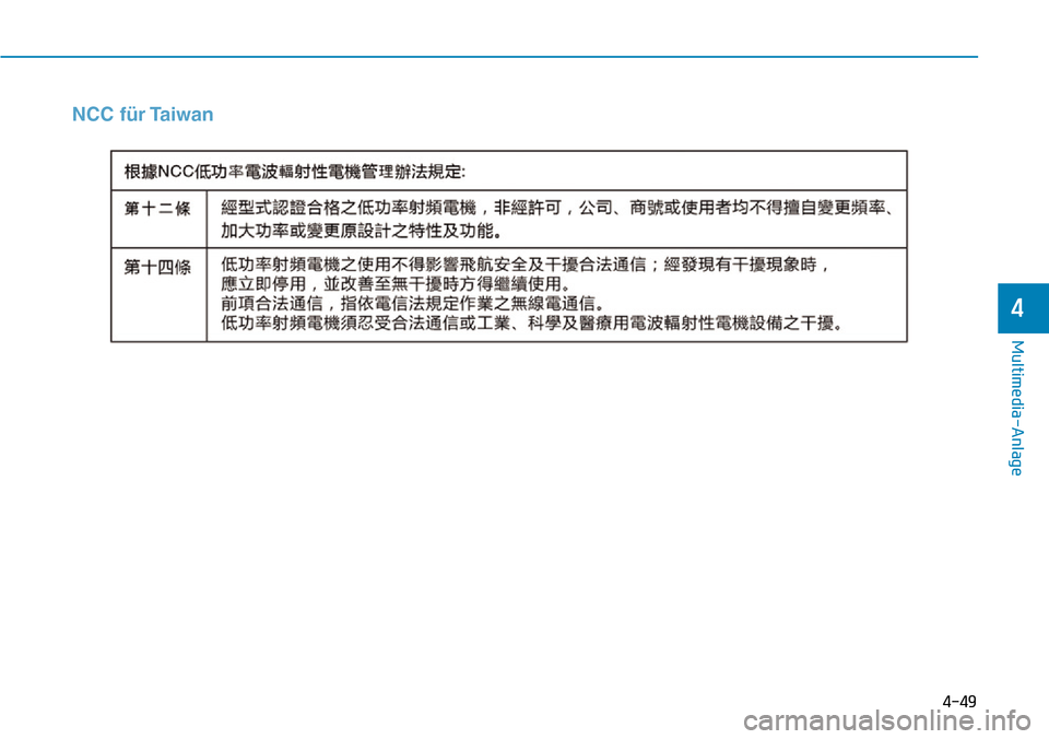 Hyundai Ioniq Plug-in Hybrid 2019  Betriebsanleitung (in German) 4-49
Multimedia-Anlage 
4
NCC für Taiwan 