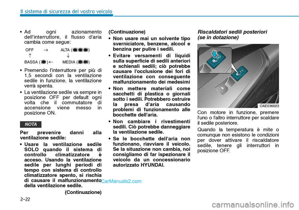Hyundai Ioniq Plug-in Hybrid 2019  Manuale del proprietario (in Italian) 2-22
Il sistema di sicurezza del vostro veicolo
• Ad ogni azionamento
dell’interruttore, il flusso daria
cambia come segue:
• Premendo linterruttore per più di
1,5 secondi con la ventilazione