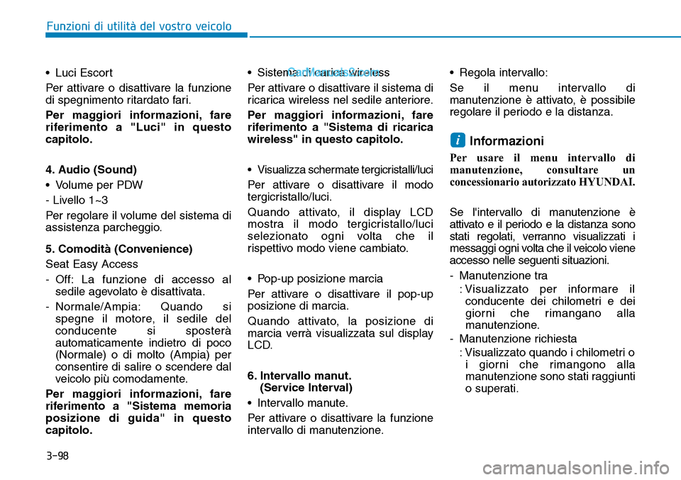 Hyundai Ioniq Plug-in Hybrid 2019 Manuale del proprietario (in Italian) 3-98
Funzioni di utilità del vostro veicolo
• Luci Escort
Per attivare o disattivare la funzione
di spegnimento ritardato fari.
Per maggiori informazioni, fare
riferimento a "Luci" in questo
capito Hyundai Ioniq Plug-in Hybrid 2019 Manuale del proprietario (in Italian) 3-98
Funzioni di utilità del vostro veicolo
• Luci Escort
Per attivare o disattivare la funzione
di spegnimento ritardato fari.
Per maggiori informazioni, fare
riferimento a "Luci" in questo
capito