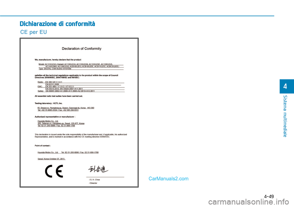 Hyundai Ioniq Plug-in Hybrid 2019  Manuale del proprietario (in Italian) 4-49
Sistema multimediale
4
Dichiarazione di conformità
CE per EU  