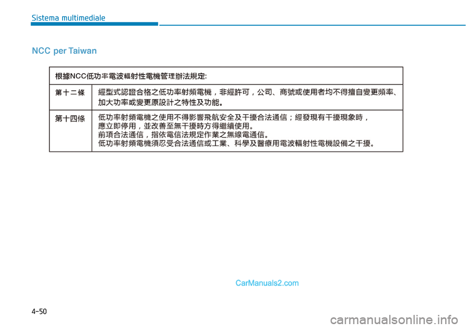 Hyundai Ioniq Plug-in Hybrid 2019  Manuale del proprietario (in Italian) 4-50
Sistema multimediale
NCC per Taiwan  