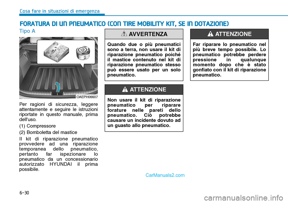 Hyundai Ioniq Plug-in Hybrid 2019  Manuale del proprietario (in Italian) 6-30
Cosa fare in situazioni di emergenza
Tipo A
Per ragioni di sicurezza, leggere
attentamente e seguire le istruzioni
riportate in questo manuale, prima
delluso.
(1) Compressore
(2) Bomboletta del 