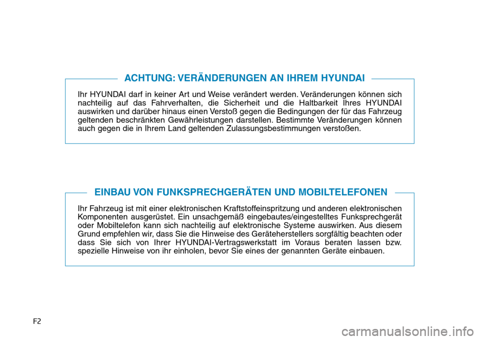 Hyundai Ioniq Plug-in Hybrid 2018 Betriebsanleitung (in German) F2
Ihr HYUNDAI darf in keiner Art und Weise verändert werden. Veränderungen können sich
nachteilig auf das Fahrverhalten, die Sicherheit und die Haltbarkeit Ihres HYUNDAI
auswirken und darüber hin Hyundai Ioniq Plug-in Hybrid 2018 Betriebsanleitung (in German) F2
Ihr HYUNDAI darf in keiner Art und Weise verändert werden. Veränderungen können sich
nachteilig auf das Fahrverhalten, die Sicherheit und die Haltbarkeit Ihres HYUNDAI
auswirken und darüber hin
