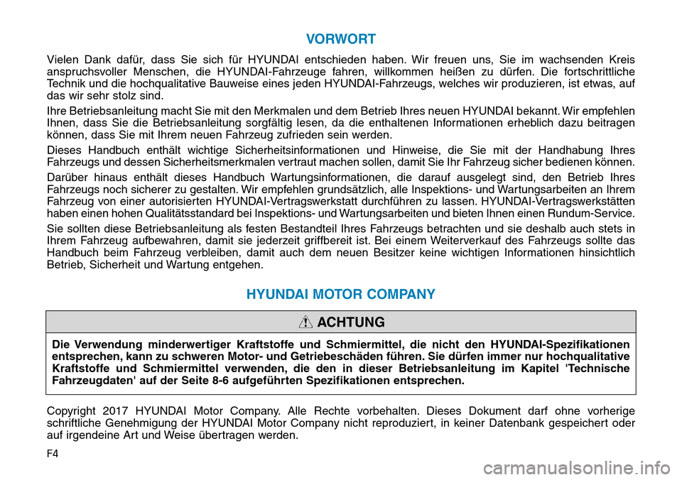 Hyundai Ioniq Plug-in Hybrid 2018 Betriebsanleitung (in German) F4
VORWORT
Vielen Dank dafür, dass Sie sich für HYUNDAI entschieden haben. Wir freuen uns, Sie im wachsenden Kreis
anspruchsvoller Menschen, die HYUNDAI-Fahrzeuge fahren, willkommen heißen zu dürf Hyundai Ioniq Plug-in Hybrid 2018 Betriebsanleitung (in German) F4
VORWORT
Vielen Dank dafür, dass Sie sich für HYUNDAI entschieden haben. Wir freuen uns, Sie im wachsenden Kreis
anspruchsvoller Menschen, die HYUNDAI-Fahrzeuge fahren, willkommen heißen zu dürf