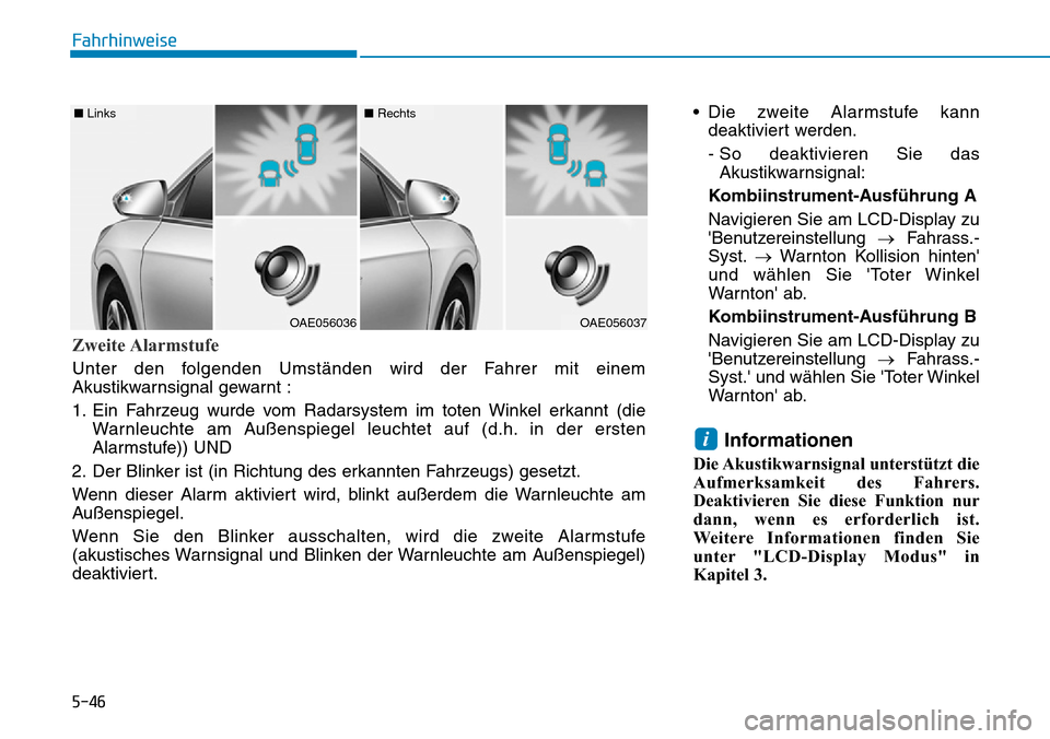 Hyundai Ioniq Plug-in Hybrid 2018 Betriebsanleitung (in German) 5-46
Fahrhinweise
• Die zweite Alarmstufe kann
deaktiviert werden.
- So deaktivieren Sie das
Akustikwarnsignal:
Kombiinstrument-Ausführung A
Navigieren Sie am LCD-Display zu
Benutzereinstellung Hyundai Ioniq Plug-in Hybrid 2018 Betriebsanleitung (in German) 5-46
Fahrhinweise
• Die zweite Alarmstufe kann
deaktiviert werden.
- So deaktivieren Sie das
Akustikwarnsignal:
Kombiinstrument-Ausführung A
Navigieren Sie am LCD-Display zu
Benutzereinstellung