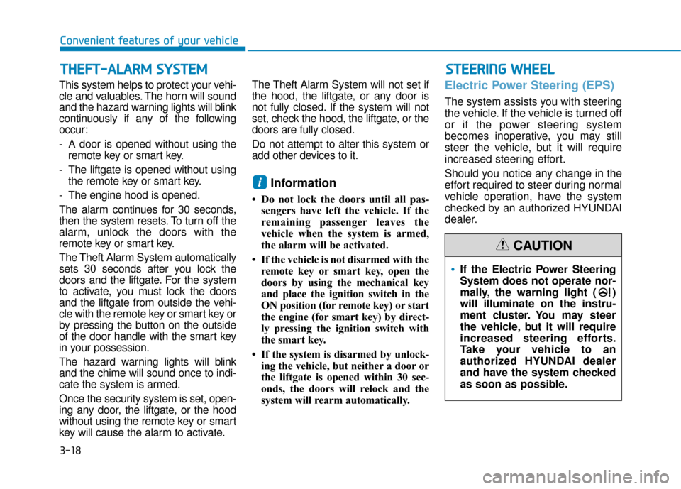 Hyundai Kona 2020 Owners Manual 3-18
Convenient features of your vehicle
This system helps to protect your vehi-
cle and valuables. The horn will sound
and the hazard warning lights will blink
continuously if any of the following
oc Hyundai Kona 2020 Owners Manual 3-18
Convenient features of your vehicle
This system helps to protect your vehi-
cle and valuables. The horn will sound
and the hazard warning lights will blink
continuously if any of the following
oc