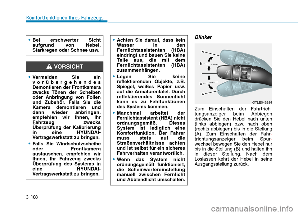 Hyundai Kona 2020 Betriebsanleitung (in German) 3-108
Komfortfunktionen Ihres Fahrzeugs
Blinker
Zum Einschalten der Fahrtrich-
tungsanzeiger beim Abbiegen
drücken Sie den Hebel nach unten
(links abbiegen) bzw. nach oben
(rechts abbiegen) bis in di Hyundai Kona 2020 Betriebsanleitung (in German) 3-108
Komfortfunktionen Ihres Fahrzeugs
Blinker
Zum Einschalten der Fahrtrich-
tungsanzeiger beim Abbiegen
drücken Sie den Hebel nach unten
(links abbiegen) bzw. nach oben
(rechts abbiegen) bis in di