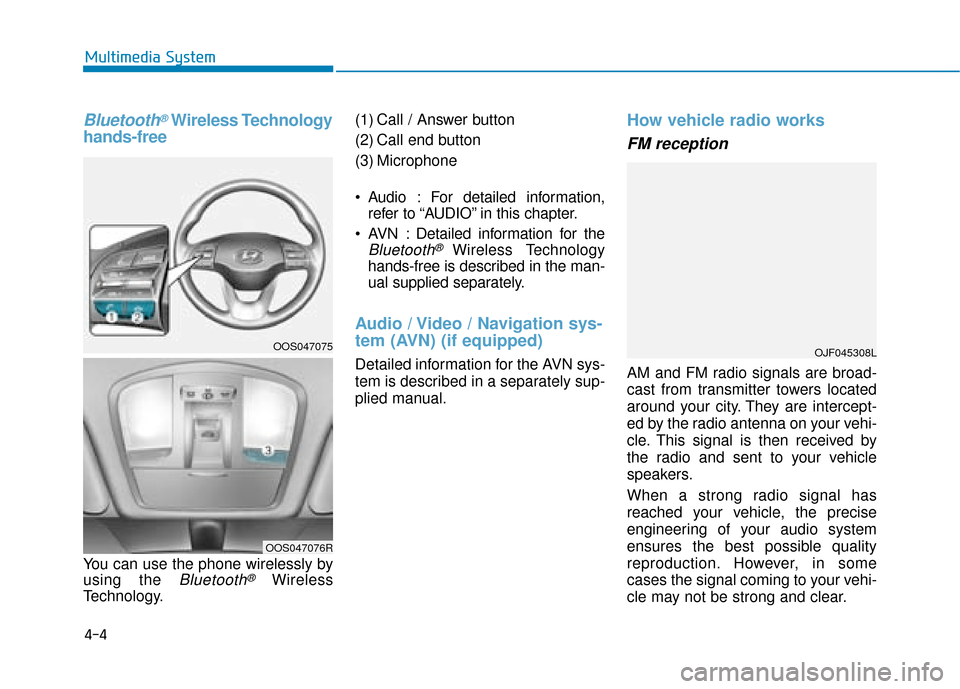 Hyundai Kona 2019 Owners Manual - RHD (UK, Australia) Bluetooth®Wireless Technology
hands-free
You can use the phone wirelessly by
using the
Bluetooth®Wireless
Technology. (1) Call / Answer button
(2) Call end button
(3) Microphone
Audio : For detai Hyundai Kona 2019 Owners Manual - RHD (UK, Australia) Bluetooth®Wireless Technology
hands-free
You can use the phone wirelessly by
using the
Bluetooth®Wireless
Technology. (1) Call / Answer button
(2) Call end button
(3) Microphone
Audio : For detai