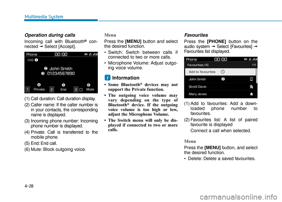 Hyundai Kona 2019  Owners Manual - RHD (UK, Australia) 4-28
Multimedia System
Operation during calls 
Incoming call with Bluetooth®con-
nected  ➟Select [Accept].
(1) Call duration: Call duration display.
(2) Caller name: If the caller number is in your