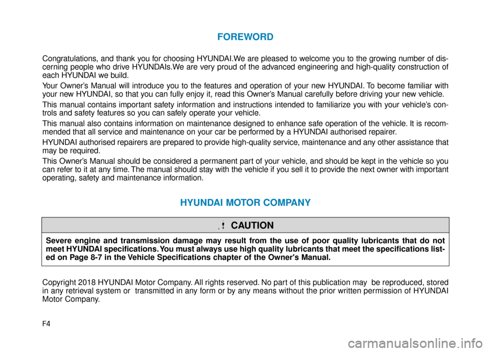 Hyundai Kona 2019 Owners Manual - RHD (UK, Australia) F4
FOREWORD
Congratulations, and thank you for choosing HYUNDAI.We are pleased to welcome you to the growing number of dis-
cerning people who drive HYUNDAIs.We are very proud of the advanced engineer Hyundai Kona 2019 Owners Manual - RHD (UK, Australia) F4
FOREWORD
Congratulations, and thank you for choosing HYUNDAI.We are pleased to welcome you to the growing number of dis-
cerning people who drive HYUNDAIs.We are very proud of the advanced engineer