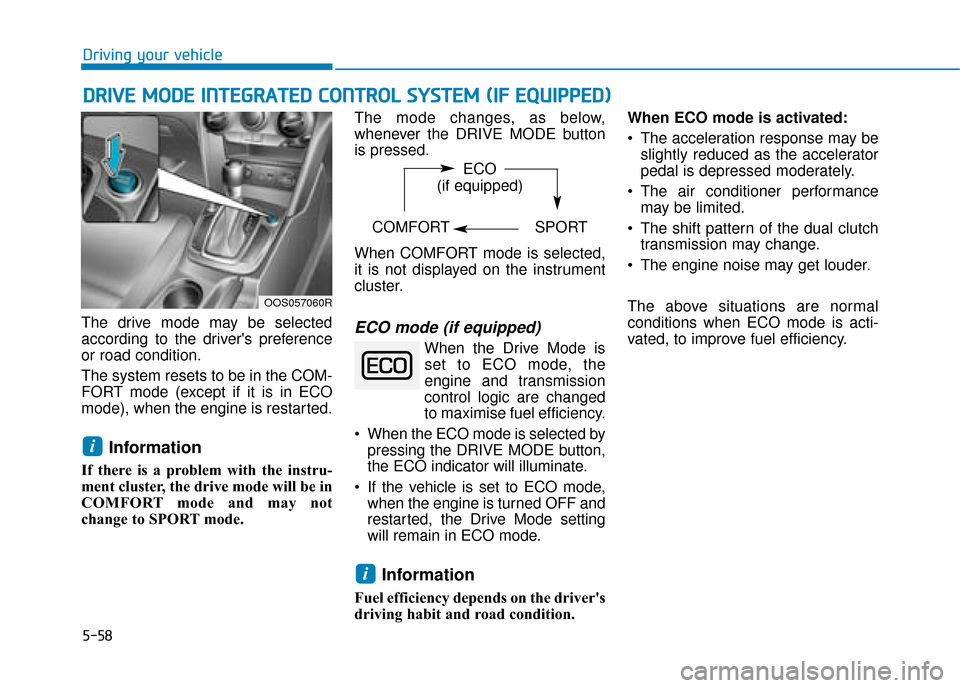Hyundai Kona 2019 Owners Manual - RHD (UK, Australia) 5-58
Driving your vehicle
D
DR
RI
IV
V E
E
M
M O
OD
DE
E
I
IN
N T
TE
EG
G R
RA
A T
TE
ED
D
C
C O
O N
NT
TR
R O
O L
L
S
S Y
Y S
ST
T E
EM
M
(
( I
IF
F
E
E Q
Q U
UI
IP
P P
PE
ED
D )
)
The Hyundai Kona 2019 Owners Manual - RHD (UK, Australia) 5-58
Driving your vehicle
D
DR
RI
IV
V E
E
M
M O
OD
DE
E
I
IN
N T
TE
EG
G R
RA
A T
TE
ED
D
C
C O
O N
NT
TR
R O
O L
L
S
S Y
Y S
ST
T E
EM
M
(
( I
IF
F
E
E Q
Q U
UI
IP
P P
PE
ED
D )
)
The