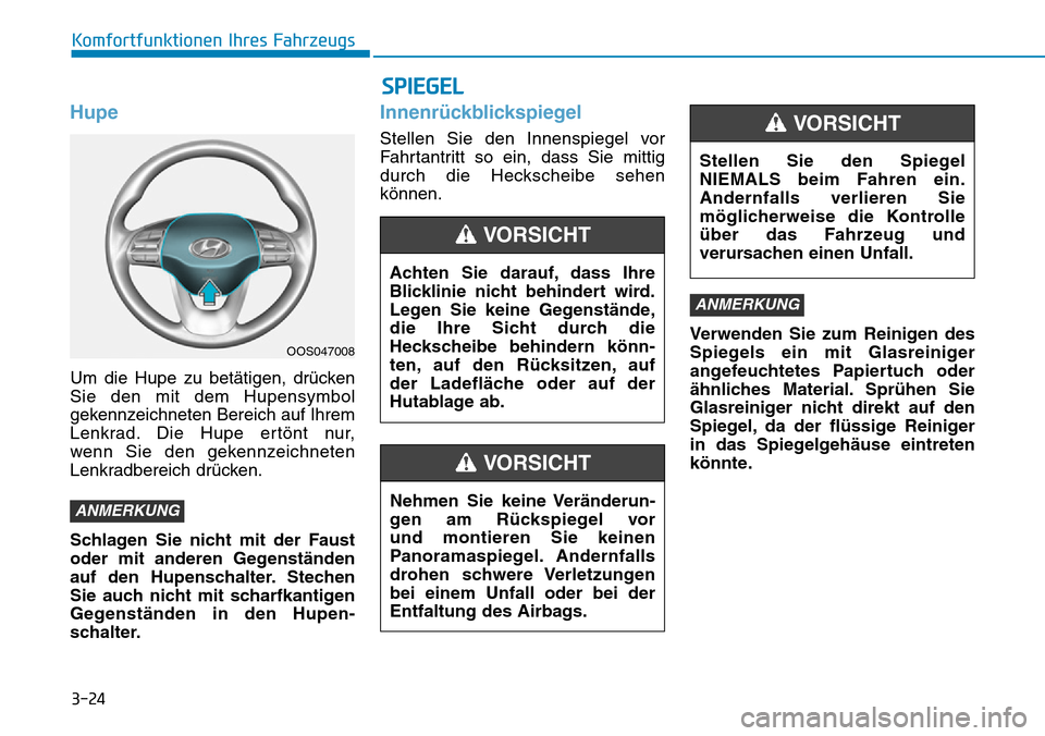 Hyundai Kona 2019 Betriebsanleitung (in German) 3-24
Hupe
Um die Hupe zu betätigen, drücken
Sie den mit dem Hupensymbol
gekennzeichneten Bereich auf Ihrem
Lenkrad. Die Hupe ertönt nur,
wenn Sie den gekennzeichneten
Lenkradbereich drücken.
Schl Hyundai Kona 2019 Betriebsanleitung (in German) 3-24
Hupe
Um die Hupe zu betätigen, drücken
Sie den mit dem Hupensymbol
gekennzeichneten Bereich auf Ihrem
Lenkrad. Die Hupe ertönt nur,
wenn Sie den gekennzeichneten
Lenkradbereich drücken.
Schl