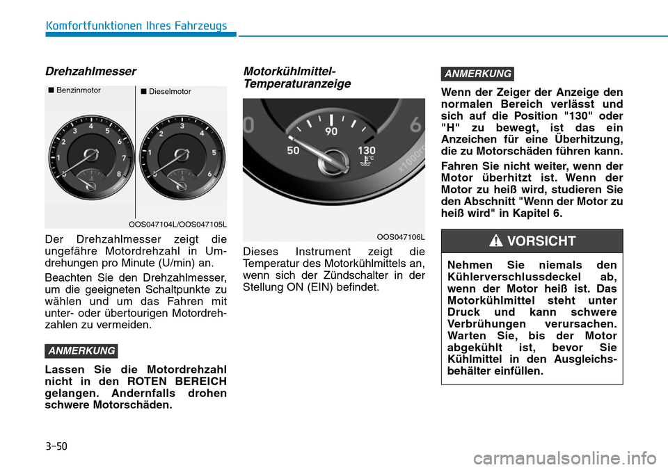 Hyundai Kona 2019 Betriebsanleitung (in German) 3-50
Komfortfunktionen Ihres Fahrzeugs
Drehzahlmesser
Der Drehzahlmesser zeigt die
ungefähre Motordrehzahl in Um-
drehungen pro Minute (U/min) an.
Beachten Sie den Drehzahlmesser,
um die geeigneten S Hyundai Kona 2019 Betriebsanleitung (in German) 3-50
Komfortfunktionen Ihres Fahrzeugs
Drehzahlmesser
Der Drehzahlmesser zeigt die
ungefähre Motordrehzahl in Um-
drehungen pro Minute (U/min) an.
Beachten Sie den Drehzahlmesser,
um die geeigneten S