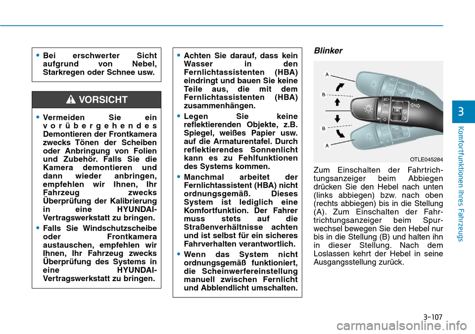 Hyundai Kona 2019 Betriebsanleitung (in German) 3-107
Komfortfunktionen Ihres Fahrzeugs
3
Blinker
Zum Einschalten der Fahrtrich-
tungsanzeiger beim Abbiegen
drücken Sie den Hebel nach unten
(links abbiegen) bzw. nach oben
(rechts abbiegen) bis in Hyundai Kona 2019 Betriebsanleitung (in German) 3-107
Komfortfunktionen Ihres Fahrzeugs
3
Blinker
Zum Einschalten der Fahrtrich-
tungsanzeiger beim Abbiegen
drücken Sie den Hebel nach unten
(links abbiegen) bzw. nach oben
(rechts abbiegen) bis in