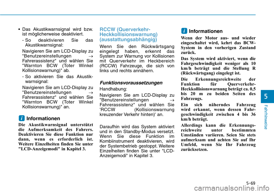 Hyundai Kona 2019 Betriebsanleitung (in German) 5-69
Fahrhinweise
5
• Das Akustikwarnsignal wird bzw.
ist möglicherweise deaktiviert.
- So deaktivieren Sie das
Akustikwarnsignal:
Navigieren Sie am LCD-Display zu
"Benutzereinstellungen →
Fahrer Hyundai Kona 2019 Betriebsanleitung (in German) 5-69
Fahrhinweise
5
• Das Akustikwarnsignal wird bzw.
ist möglicherweise deaktiviert.
- So deaktivieren Sie das
Akustikwarnsignal:
Navigieren Sie am LCD-Display zu
"Benutzereinstellungen →
Fahrer