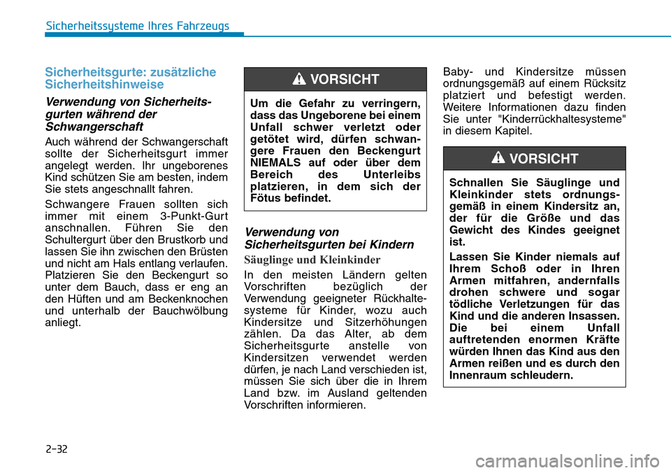 Hyundai Kona 2019 Betriebsanleitung (in German) 2-32
Sicherheitssysteme Ihres Fahrzeugs
Sicherheitsgurte: zusätzliche
Sicherheitshinweise
Verwendung von Sicherheits-
gurten während der
Schwangerschaft
Auch während der Schwangerschaft
sollte de Hyundai Kona 2019 Betriebsanleitung (in German) 2-32
Sicherheitssysteme Ihres Fahrzeugs
Sicherheitsgurte: zusätzliche
Sicherheitshinweise
Verwendung von Sicherheits-
gurten während der
Schwangerschaft
Auch während der Schwangerschaft
sollte de