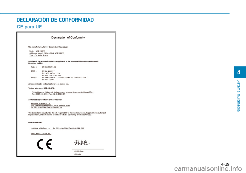 Hyundai Kona 2019  Manual del propietario (in Spanish) 4-39
Sistema multimedia
4
DECLARACIÓN DE CONFORMIDAD
CE para UE 