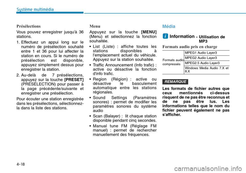 Hyundai Kona 2019  Manuel du propriétaire (in French) 4-18
Système multimédia 
Présélections
Vous pouvez enregistrer jusquà 36
stations.
1. Effectuez un appui long sur le
numéro de présélection souhaité
entre 1 et 36 pour lui affecter la
statio
