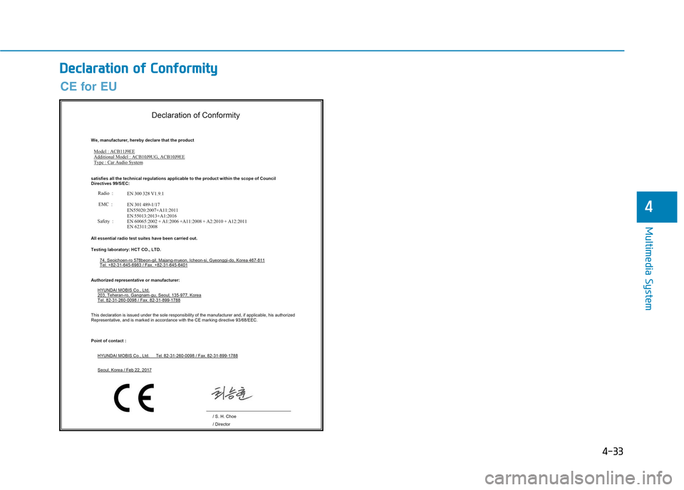 Hyundai Kona 2018  Owners Manual 4-33
Multimedia System
4
DDeeccllaa rraa ttiioo nn  oo ff  CC oonnffoo rrmm iitt yy
CE for EU  