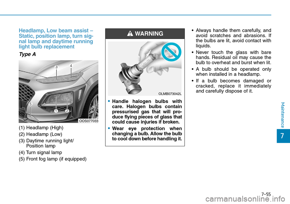 Hyundai Kona 2018  Owners Manual - RHD (UK, Australia) 7-55
7
Maintenance
Headlamp, Low beam assist –
Static, position lamp, turn sig-
nal lamp and daytime running
light bulb replacement
Type A 
(1) Headlamp (High)
(2) Headlamp (Low)
(3) Daytime running