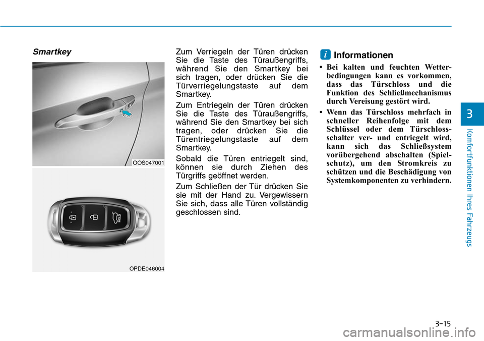 Hyundai Kona 2018  Betriebsanleitung (in German) 3-15
Komfortfunktionen Ihres Fahrzeugs
3
SmartkeyZum Verriegeln der T