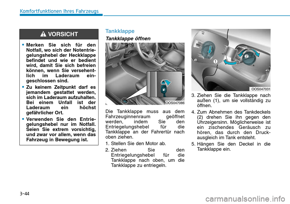 Hyundai Kona 2018  Betriebsanleitung (in German) 3-44
Komfortfunktionen Ihres Fahrzeugs
Tankklappe
Tankklappe 
