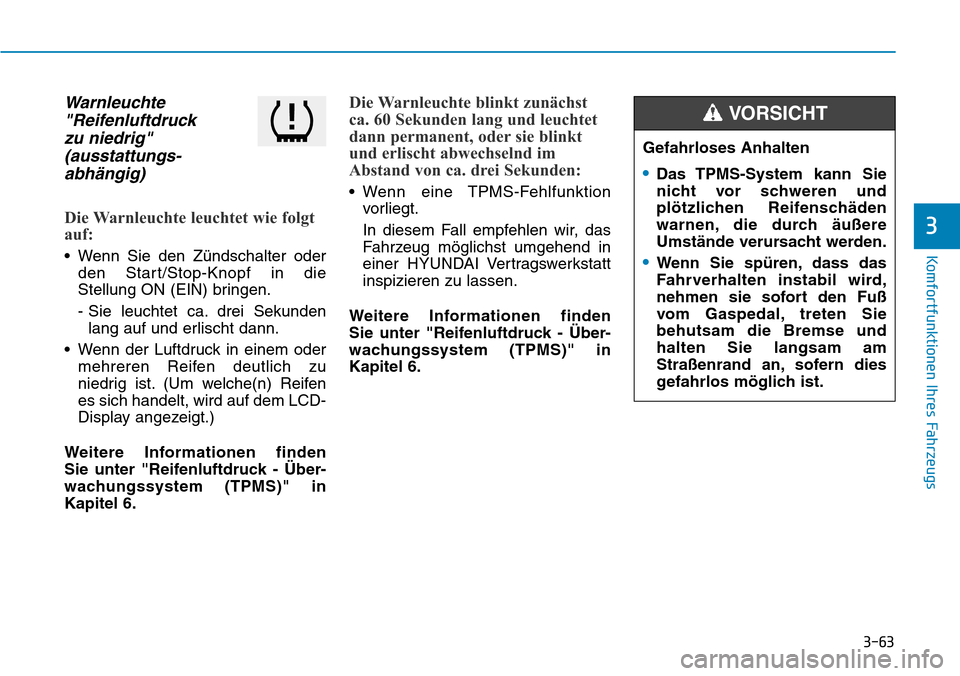 Hyundai Kona 2018  Betriebsanleitung (in German) 3-63
Komfortfunktionen Ihres Fahrzeugs
3
Warnleuchte"Reifenluftdruck zu niedrig"
(ausstattungs- abh