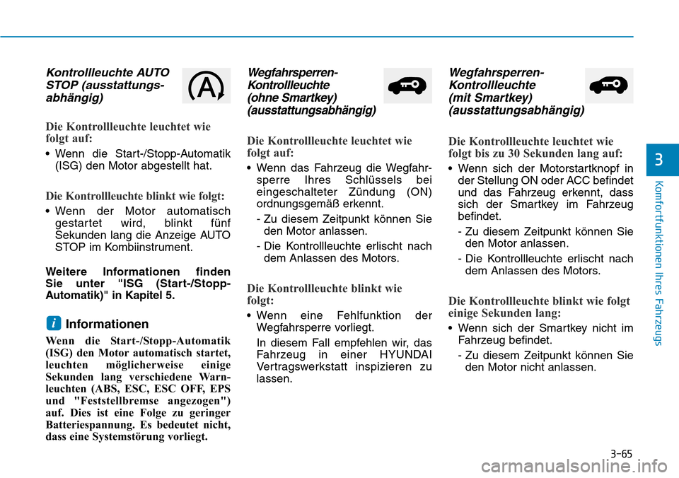 Hyundai Kona 2018  Betriebsanleitung (in German) 3-65
Komfortfunktionen Ihres Fahrzeugs
3
Kontrollleuchte AUTOSTOP (ausstattungs-abh