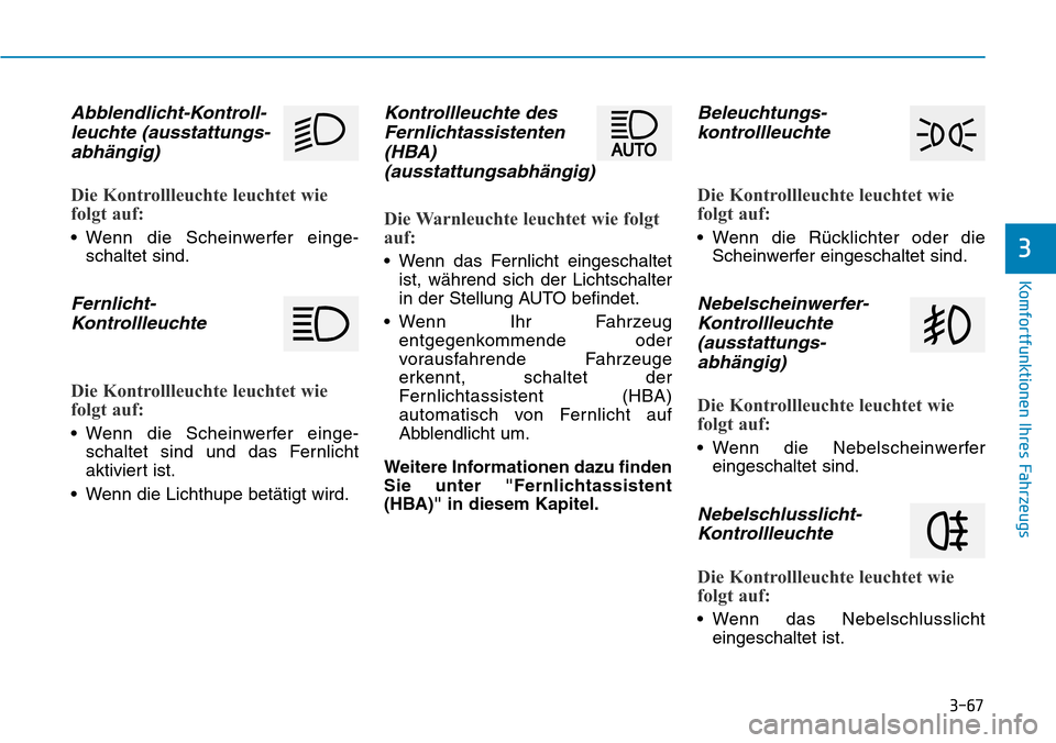Hyundai Kona 2018  Betriebsanleitung (in German) 3-67
Komfortfunktionen Ihres Fahrzeugs
3
Abblendlicht-Kontroll-leuchte (ausstattungs-abh