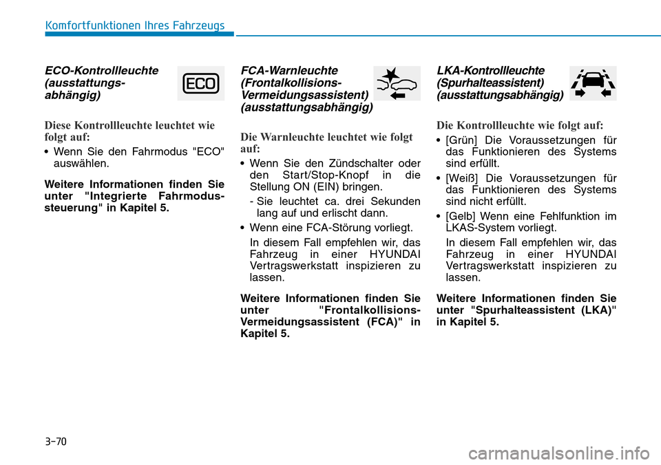 Hyundai Kona 2018  Betriebsanleitung (in German) 3-70
Komfortfunktionen Ihres Fahrzeugs
ECO-Kontrollleuchte(ausstattungs-abh