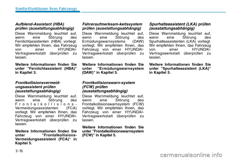 Hyundai Kona 2018  Betriebsanleitung (in German) 3-76
Komfortfunktionen Ihres Fahrzeugs
Aufblend-Assistant (HBA)pr