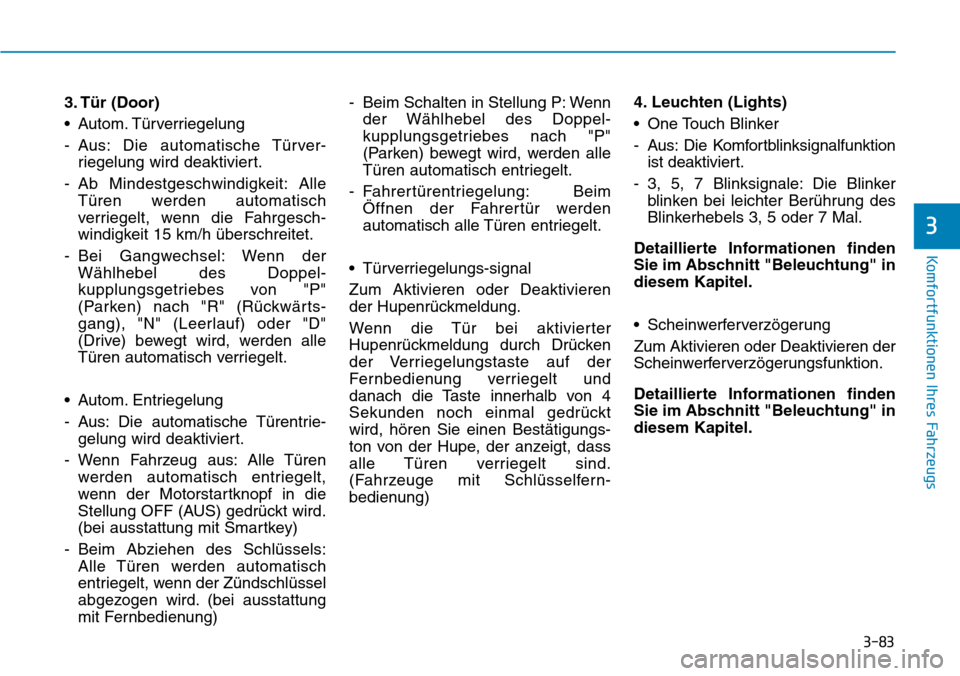 Hyundai Kona 2018  Betriebsanleitung (in German) 3-83
Komfortfunktionen Ihres Fahrzeugs
3
3. T