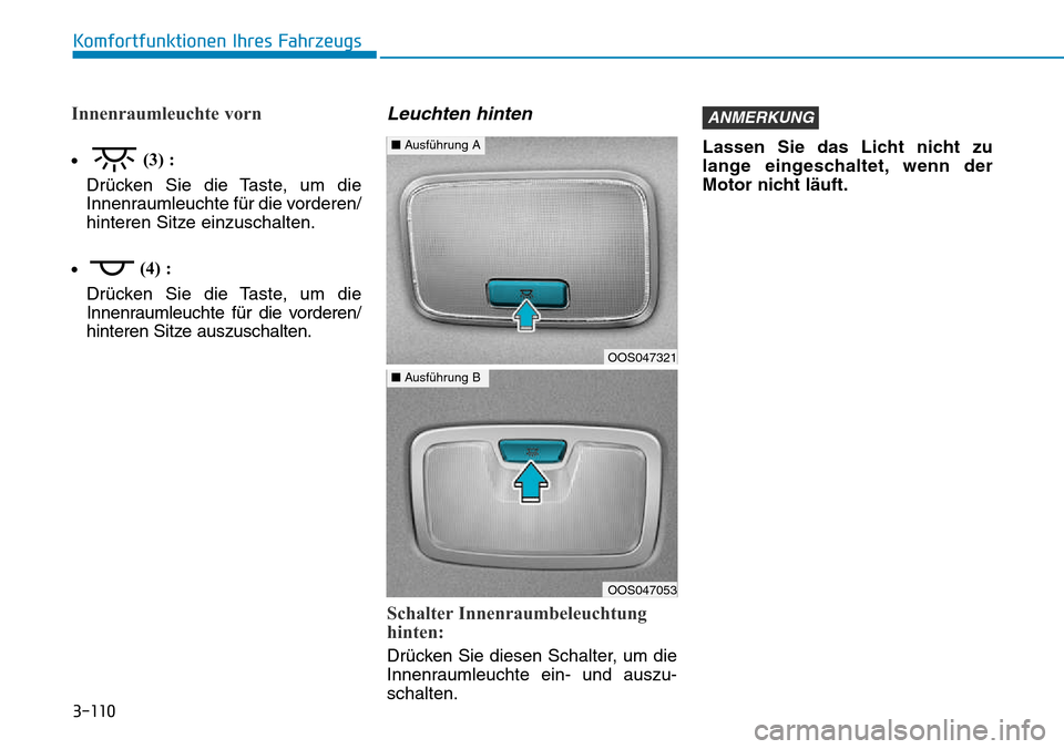Hyundai Kona 2018  Betriebsanleitung (in German) 3-110
Komfortfunktionen Ihres Fahrzeugs
Innenraumleuchte vorn
•(3) :
Dr