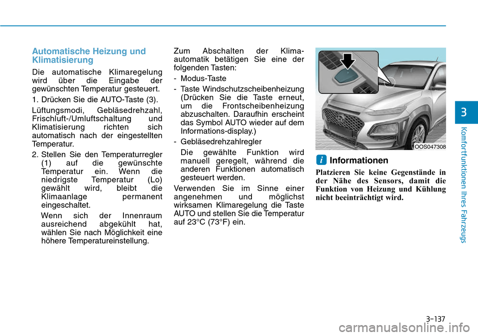 Hyundai Kona 2018  Betriebsanleitung (in German) 3-137
Komfortfunktionen Ihres Fahrzeugs
3
Automatische Heizung und Klimatisierung
Die automatische Klimaregelung wird 