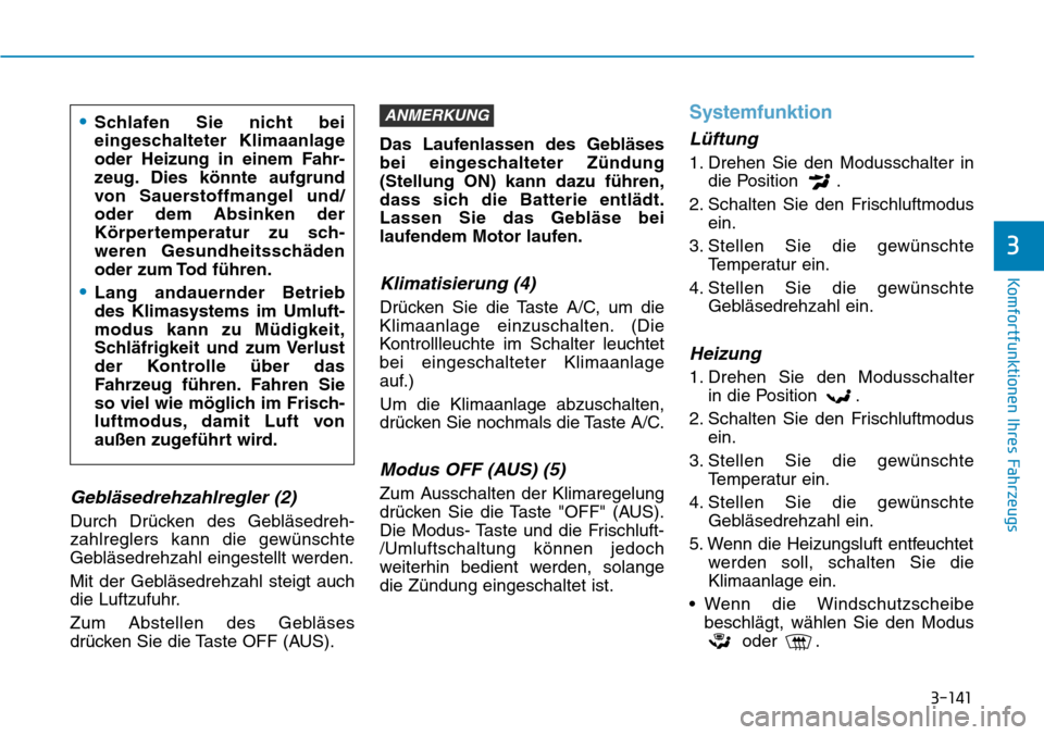 Hyundai Kona 2018  Betriebsanleitung (in German) 3-141
Komfortfunktionen Ihres Fahrzeugs
3
Gebl