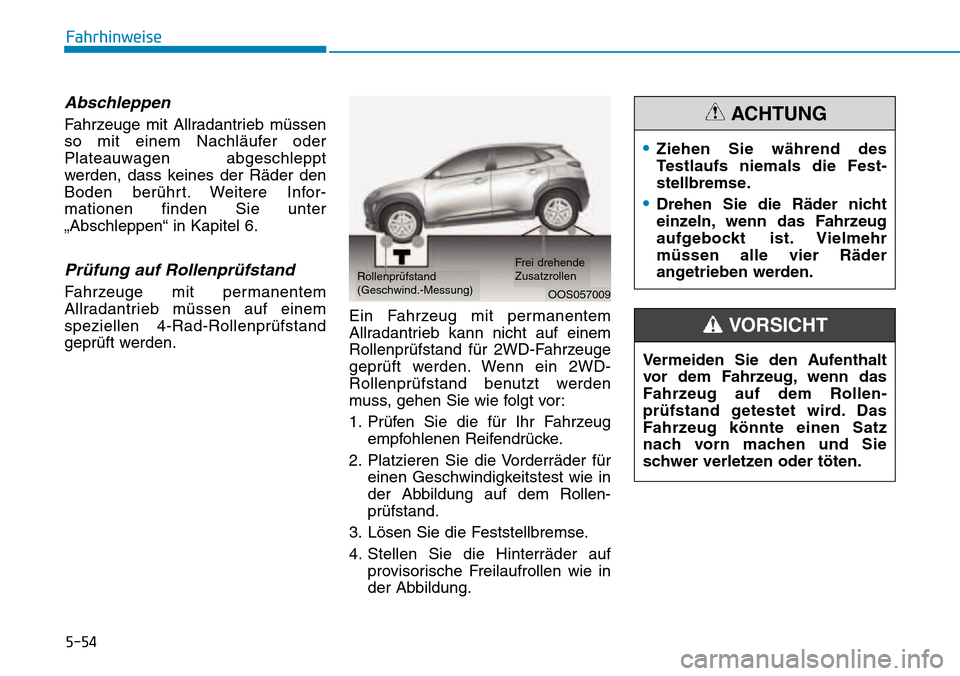 Hyundai Kona 2018  Betriebsanleitung (in German) 5-54
Fahrhinweise
Abschleppen 
Fahrzeuge mit Allradantrieb m