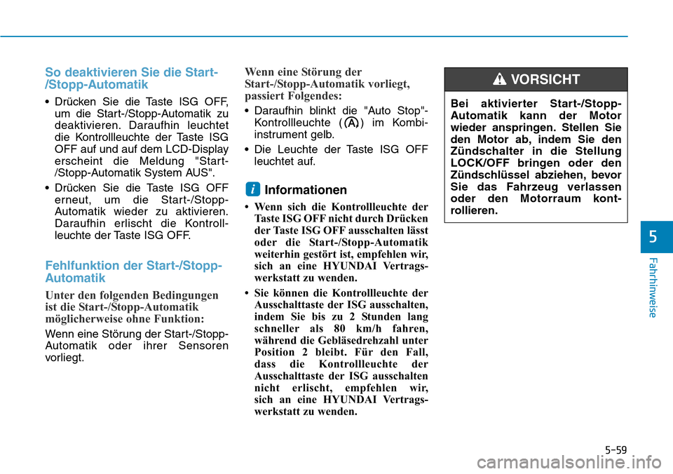 Hyundai Kona 2018  Betriebsanleitung (in German) 5-59
Fahrhinweise
5
So deaktivieren Sie die Start- 
/Stopp-Automatik
• Dr