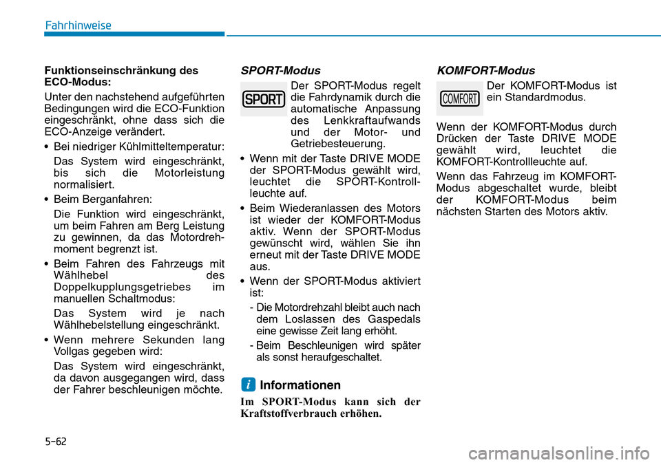 Hyundai Kona 2018  Betriebsanleitung (in German) 5-62
Fahrhinweise
Funktionseinschränkung des ECO-Modus: 
Unter den nachstehend aufgef
