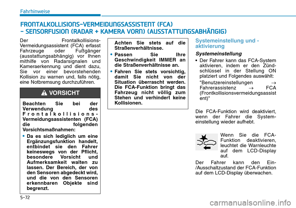 Hyundai Kona 2018  Betriebsanleitung (in German) 5-72
Fahrhinweise
Der Frontalkollisions- 
Vermeidungsassistent (FCA) erfasst
Fahrzeuge oder Fußg